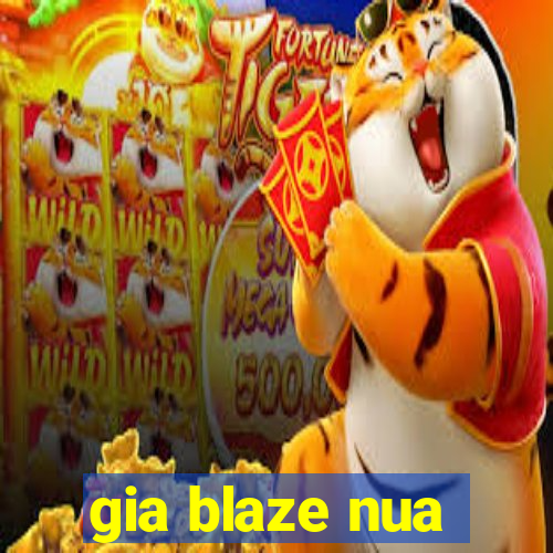 gia blaze nua